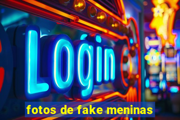 fotos de fake meninas